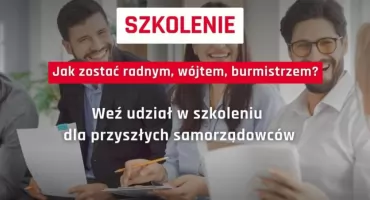 Chcesz zostać radnym, wójtem, burmistrzem? - Zapisy na szkolenie od 20 czerwca!