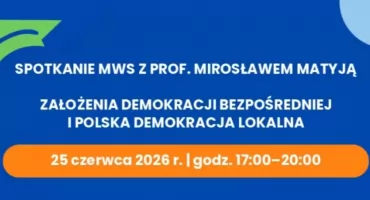 Założenia demokracji bezpośredniej i polska demokracja lokalna - spotkanie z prof. Mirosławem Matyją